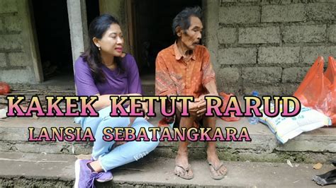 KAKEK KETUT RARUD LANSIA SEBATANGKARA Kadekrani9983 YouTube