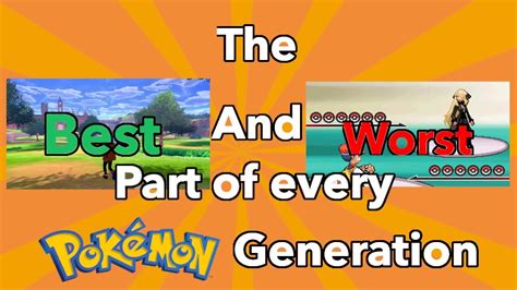 The Best And Worst Parts Of Every Pokemon Generation Youtube