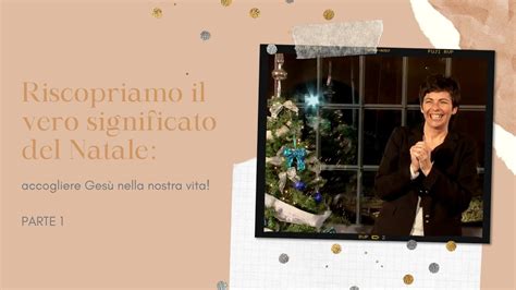 Riscopriamo il vero significato del NATALE ACCOGLIERE Gesù nella