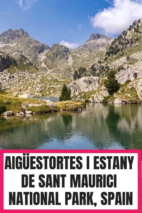 The Aig Estortes I Estany De Sant Maurici National Park Europe