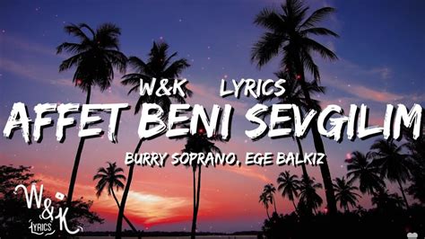 Burry Soprano Ege Balkiz Affet Beni Sevgilim Lyrics Youtube