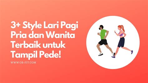 3+ Style Lari Pagi Pria dan Wanita Terbaik untuk Tampil Pede! — OB-FIT.com