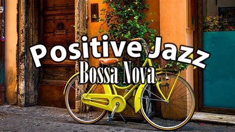 Positive Bossa Nova Happy Morning Jazz Music To Relax YouTube