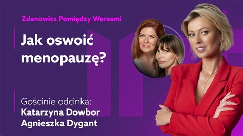 Katarzyna Dowbor i Agnieszka Dygant Zdanowicz pomiędzy wersami YouTube