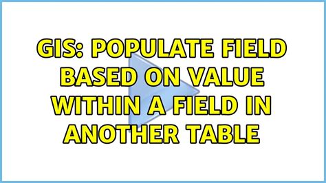 Gis Populate Field Based On Value Within A Field In Another Table