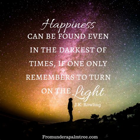 Happiness can be found even in the darkest of times, if one only