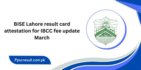 Bise Lahore Result Card Attestation For Ibcc Fee Update March 2024