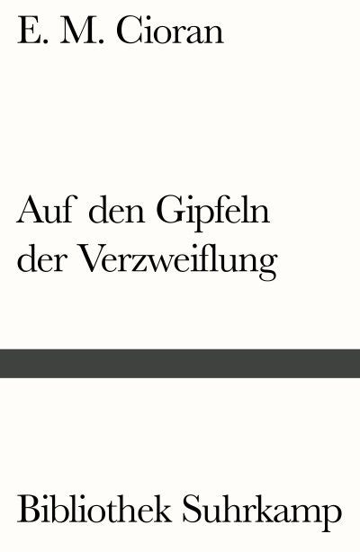 Auf Den Gipfeln Der Verzweiflung Buch Von E M Cioran Suhrkamp Verlag