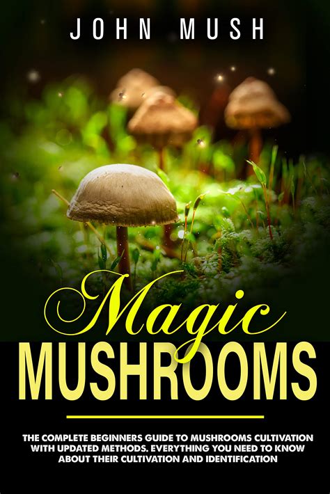 Buy Magic Mushrooms The Complete Beginner S Guide To Mushrooms