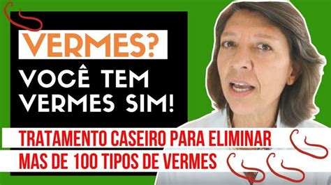 Vermes Voc Tem Sim Tratamento Caseiro Para Eliminar Mais De