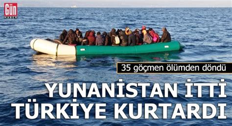 Yunanistan itti Türkiye kurtardı 35 göçmen ölümden döndü