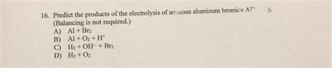 Solved Predict the products of the electrolysis of aqueous | Chegg.com 