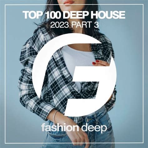 Top 100 Deep House 2023 Part 3 2023