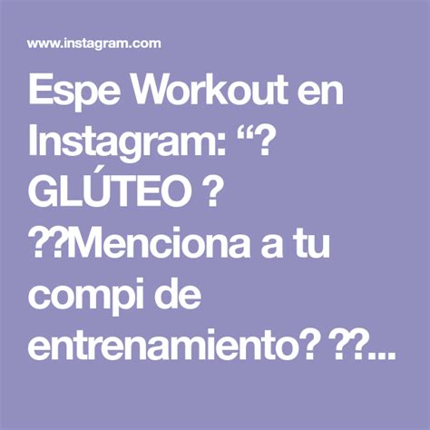 Espe Workout En Instagram “ GlÚteo 👉🏽menciona A Tu Compi De Entrenamiento😜 👉🏽guárdalo Para