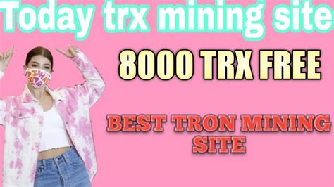 Best Tron Trx Cloud Mining Website Trx New Site Today Trx Mining