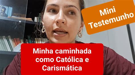 Testemunho Minha Caminhada Na Igreja Cat Lica E Na Rcc Renova O