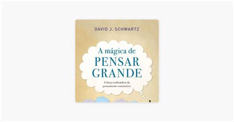 Livro A M Gica De Pensar Grande On Apple Podcasts