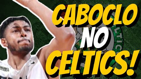 Bruno Caboclo É DO Boston Celtics YouTube