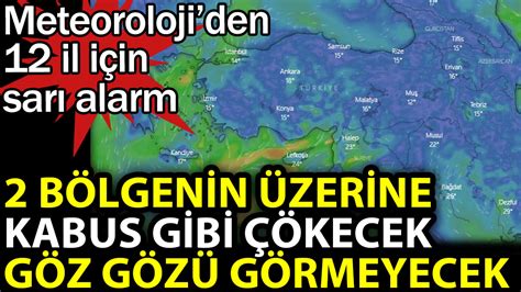 2 bölgenin üzerine kabus gibi çökecek göz gözü görmeyecek Meteoroloji