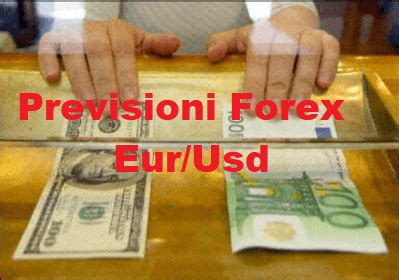 Cambio Euro Dollaro Previsioni Forex Oggi Analisi E Andamento Per Il