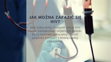 Wirus Hiv Wszystko Co Powiniene Wiedzie Objawy Przyczyny