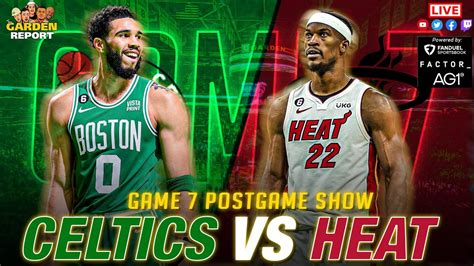 LIVE Garden Report Celtics Vs Heat Postgame Show Game 7 YouTube