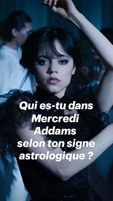 Qui Es Tu Dans Mercredi Addams Selon Ton Signe Astrologique En 2023