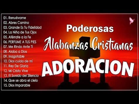 PODEROSAS ALABANZAS CRISTIANAS ADORACION MUSICA CRISTIANA DE ADORACION