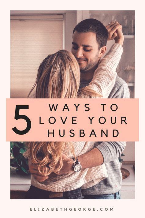 Loving Your Husband Love You Husband Marriage Advice Christian Wife