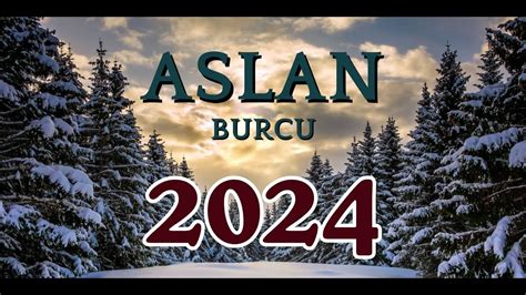 2024 ASLAN KÂR KAZANMA ZAMANI İLİŞKİLERDE DEĞİŞİKLİKLER YENİ AŞK