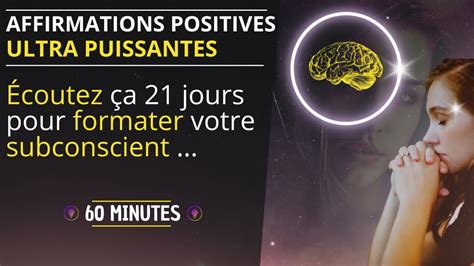 Écoutez Pendant 21 Jours Formatez Votre Subconscient Affirmations