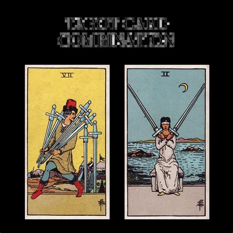 Seven Of Swords AND Two Of Swords Tarot Card Combination