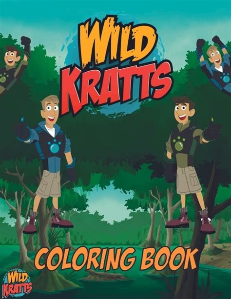 Wild Kratts Coloring Book: An Amazing Wild Kratts Book For Fans Of Wild ...