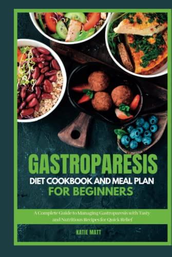 Gastroparesis Diet Cookbook And Meal Plan For Beginners A Complete Guide To Managing