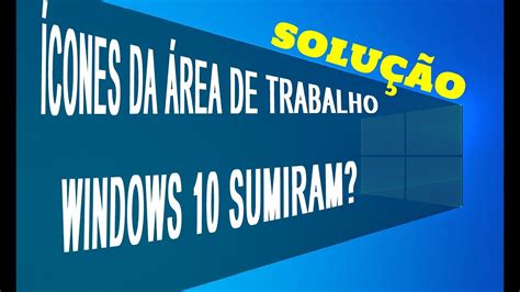 Cones Da Rea De Trabalho Do Windows Sumiu Aprenda Como Resolver