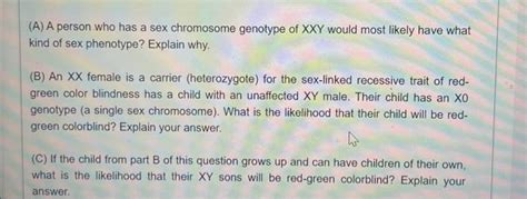 Solved A A Person Who Has A Sex Chromosome Genotype Of XXY Chegg