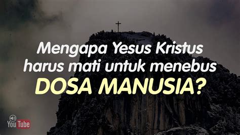 Mengapa Yesus Kristus Harus Mati Untuk Menebus Dosa Manusia Tanya