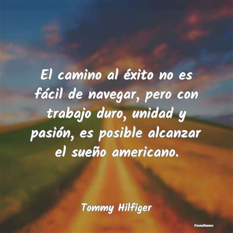 Frases De Tommy Hilfiger El Camino Al Xito No Es F Cil De Nave