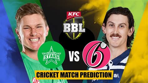 Sydney Sixers Vs Melbourne Star Th Bbl T Today Match Prediction Big