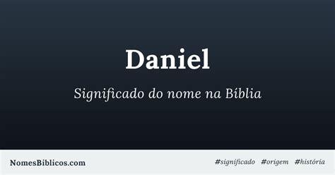 Significado Do Nome Daniel Na B Blia Nomes B Blicos