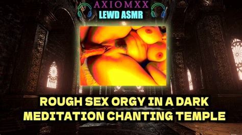 Lewd Asmr Ambience Rough Sex Orgy In A Dark Meditation Chanting Temple Hard Fuck Moaning