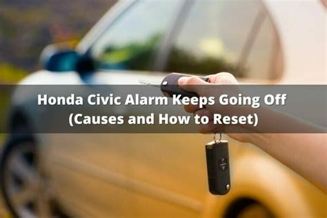 Honda Civic Alarm Keeps Going Off Causes And How To Reset