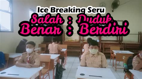 Ice Breaking Seru Salah Duduk Benar Berdiri Youtube