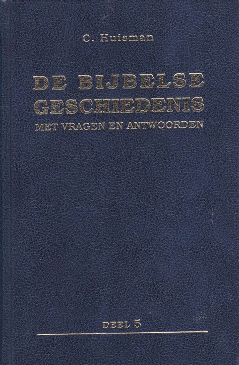 Huisman C De Bijbelse Geschiedenis Van Der Wal Boeken