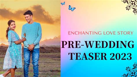 Enchanting Love Story Pre Wedding Teaser 2023 Sandesh Nirmala