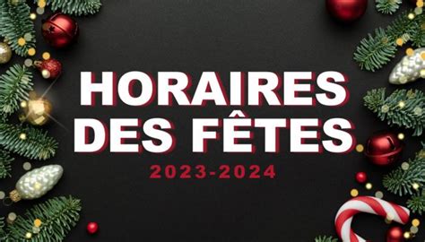 Horaire des fêtes 2023 2024 MASKA