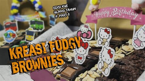 Fudgy Brownies Topper Ulang Tahun Cake Ultah Part 5 YouTube