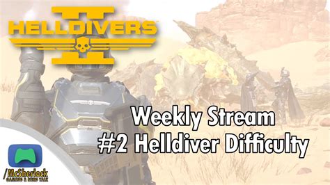 Helldivers Weekly Stream Helldiver Difficulty Youtube