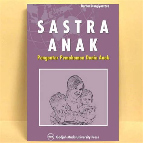 Jual Buku Sastra Anak Pengantar Pemahaman Dunia Anak Burhan Nurgiyantoro Shopee Indonesia