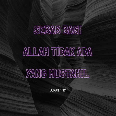 Lukas 1:37 Sebab bagi Allah tidak ada yang mustahil.” | Alkitab ...